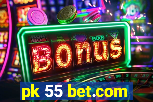 pk 55 bet.com